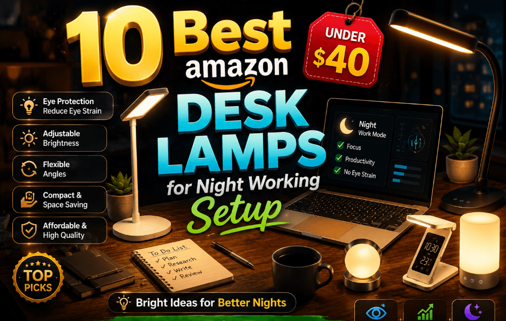 10 Best Amazon Desk Lamps for Night Working Setup Under 40$