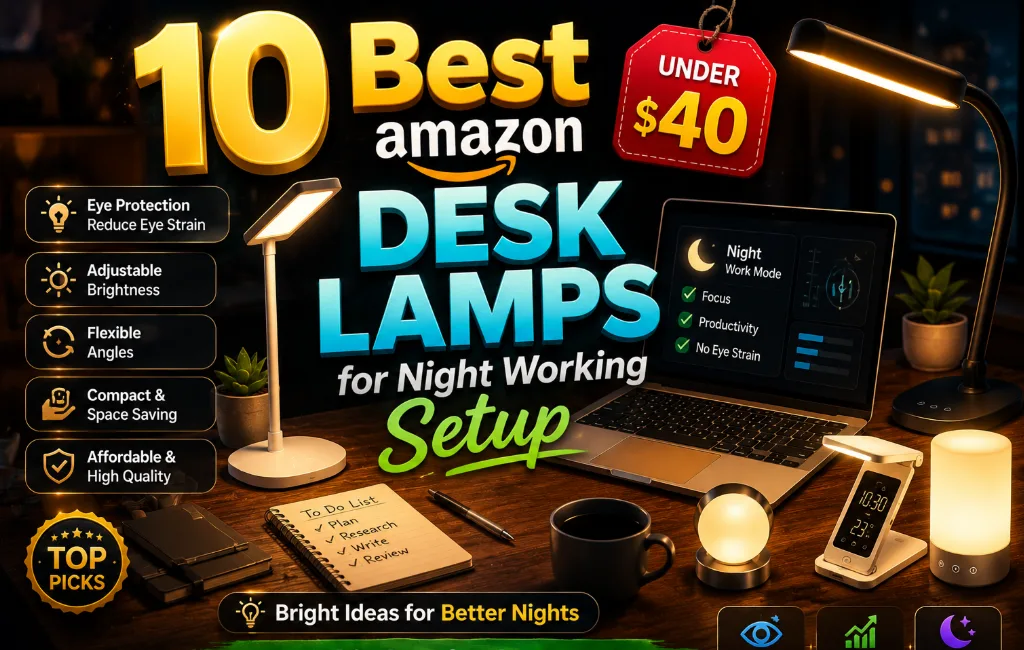 10 Best Amazon Desk Lamps for Night Working Setup Under 40$